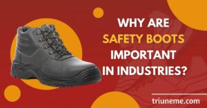Why are safety boots important in Industries