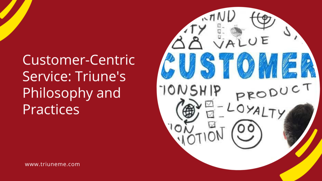 Customer-Centric Service: Triune's Philosophy and Practices