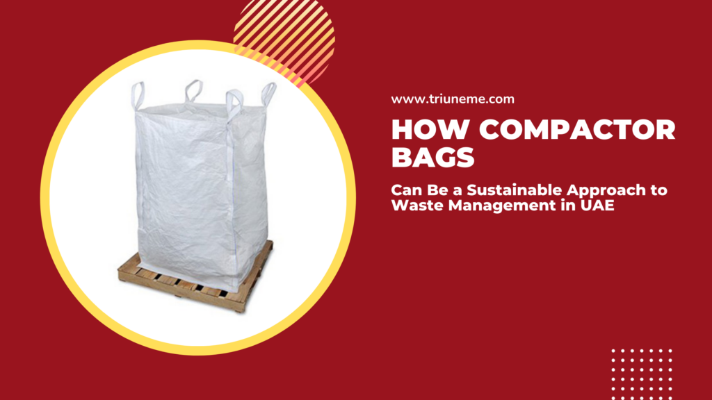 How Compactor Bags Can Be a Sustainable Approach to Waste Management in UAE