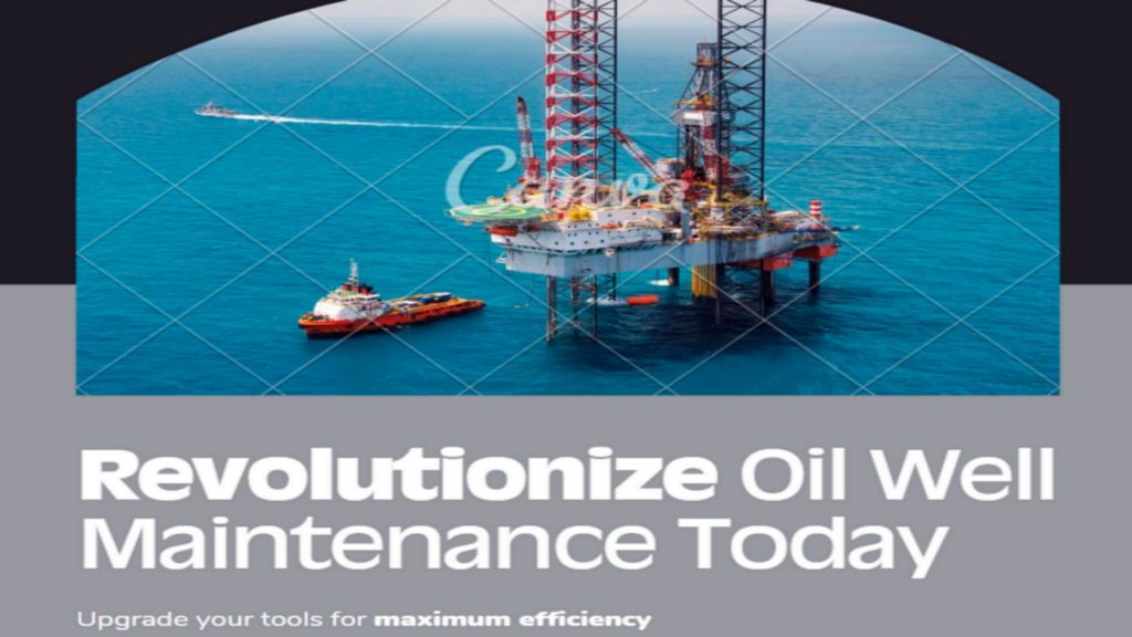 7 Powerful Ways to Revolutionize Oil Well Maintenance with Modern Equipment
